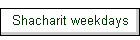 Shacharit weekdays