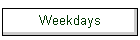 Weekdays